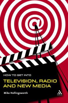 Paperback How to Get Into Television, Radio and New Media Book
