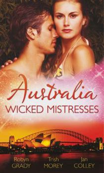 Paperback Wicked Mistresses. Robyn Grady, Trish Morey, Jan Colley Book
