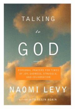 Hardcover Talking to God: Personal Prayers for Times of Joy, Sadness, Struggle, and Celebration Book