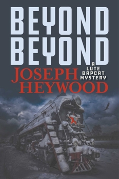 Hardcover Beyond Beyond: A Lute Bapcat Mystery Book