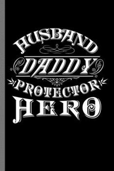 Husband Daddy Protector Hero: Daddy Father Papa Father's Day Husband Daddy Protector Hero Gift (6"x9") Dot Grid notebook Journal to write in