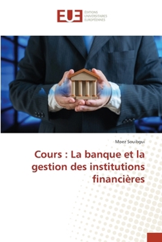 Cours: La banque et la gestion des institutions financières (French Edition)