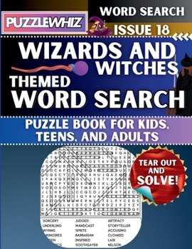 Wizards and Witches - Themed Word Search - Fun & Educational Puzzles for Kids, Teens, and Adults (Large Print Edition): Featuring Engaging Themed Word Search Puzzles with Solutions (Issue 18)