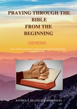 Paperback Praying Through the Bible from the Beginning Genesis Book