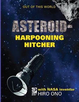 Hardcover Asteroid-Harpooning Hitcher: Meet NASA Inventor Masahiro Ono and His Team's Book