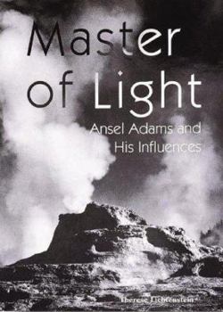 Hardcover Master of Light: Ansel Adams and His Influences Book