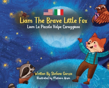 Liam The Brave Little Fox: Liam La Piccola Volpe Coraggiosa (Kids Bilingual English - Italian) (Italian Edition)