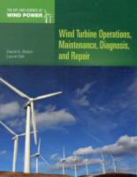 Paperback Wind Turbine Operations, Maintenance, Diagnosis, and Repair (The Art and Science of Wind Power) Book