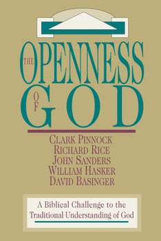 Paperback The Openness of God: A Biblical Challenge to the Traditional Understanding of God Book