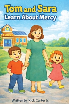 Tom & Sara Learn About Mercy: A Christian Children’s Book About Mercy, Confession, and Second Chances (Tom and Sara's Big Lessons Colorbook Series)