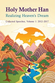 Hardcover Holy Mother Han I: Realizing the Dream: Collected Speeches, 2012-2024 Book