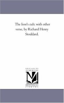 Paperback The Lion'S Cub; With Other Verse, by Richard Henry Stoddard. Book