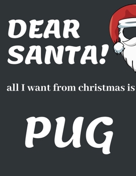 Paperback Dear Santa, All I Want from Christmas Is Pug: Funny Christmas Gifts: Softcover Christmas Blank Lined Journal Notebook (8.5" x 11") Book