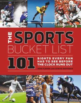 Hardcover The Sports Bucket List: 101 Sights Every Fan Has to See Before the Clock Runs Out Book
