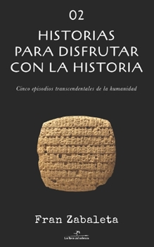 Paperback 02 Historias para disfrutar con la historia: Cinco episodios trascendentales de la humanidad [Spanish] Book