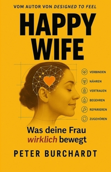 Happy Wife: Was deine Frau wirklich bewegt (German Edition)