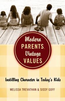 Paperback Modern Parents, Vintage Values: Instilling Character in Today's Kids Book