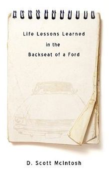 Paperback Life Lessons Learned in the Backseat of a Ford Book