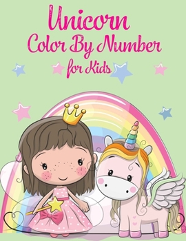 Unicorn Color By Number For Kids: Unicorn Coloring Books For Girls and Boys Activity Ages 2-4, 4-8