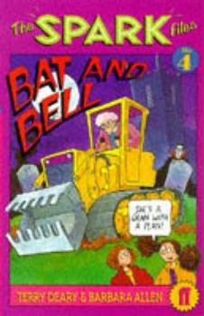 The Spark Files: Bat and Bell Bk. 4 - Book #4 of the Spark Files