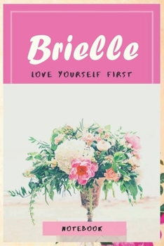 Brielle: Personalized Name Notebook Perfect Idea Gift for Women and Girls,: Lined Notebook / Journal Gift, 100 Pages, 6x9, Soft Cover, Matte Finish