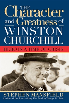 Paperback Character and Greatness of Winston Churchill: Hero in a Time of Crisis Book