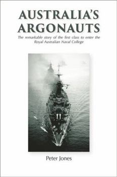 Hardcover Australia's Argonauts: The remarkable story of the first class to enter the Royal Australian Naval College Book