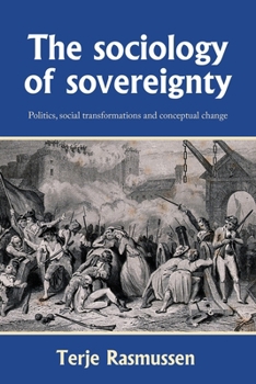 The sociology of sovereignty: Politics, social transformations and conceptual change