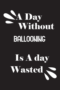 A day without ballooning is a day wasted