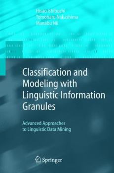 Paperback Classification and Modeling with Linguistic Information Granules: Advanced Approaches to Linguistic Data Mining Book