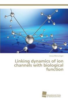 Paperback Linking dynamics of ion channels with biological function Book