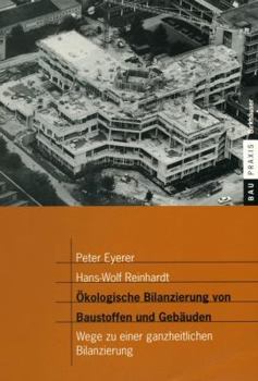 Okologische Bilanzierung Von Baustoffen Und Gebauden: Wege Zu Einer Ganzheitlichen Bilanzierung