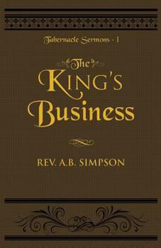 The King's Business: Tabernacle Sermons I