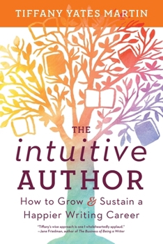 Paperback The Intuitive Author: How to Grow & Sustain a Happier Writing Career Book