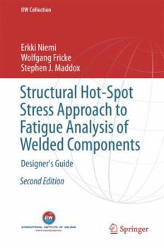 Hardcover Structural Hot-Spot Stress Approach to Fatigue Analysis of Welded Components: Designer's Guide Book