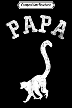 Composition Notebook: Papa RING TAILED LEMUR Funny Gift for Dad  Journal/Notebook Blank Lined Ruled 6x9 100 Pages