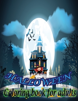 HALLOWEEN Coloring Book For Adults: Featuring Fun, Creepy and Frightful Halloween Designs for Stress Relief and Relaxation
