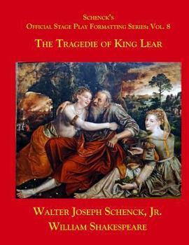 Paperback Schenck's Official Stage Play Formatting Series: Vol. 8: The Tragedy of King Lear Book