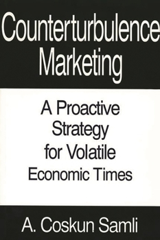 Hardcover Counterturbulence Marketing: A Proactive Strategy for Volatile Economic Times Book