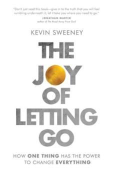 Paperback The Joy of Letting Go: How One Thing Has the Power to Change Everything Book