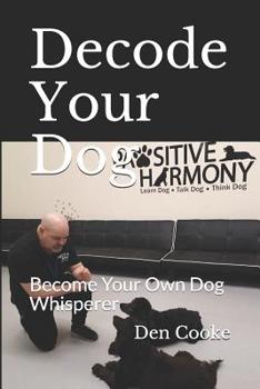 Paperback Decode Your Dog: Become Your Own Dog Whisperer Book