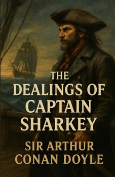 The Dealings of Captain Sharkey (Illustrated)
