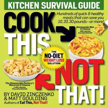 Paperback Cook This, Not That! Kitchen Survival Guide: The No-Diet Weight Loss Solution Book