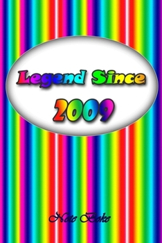 Legend since 2009: Notebook / Journal Legend since Journal Notebook for Girls Boys Mom Dad Birthday and Writing, Size 6" x 9", 110 Pages