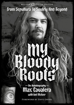 Paperback My Bloody Roots: From Sepultura to Soulfly and Beyond: The Autobiography (Revised & Updated Edition) Book