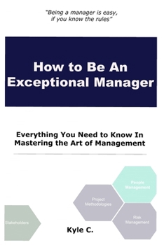 Paperback How to Be an Exceptional Manager: Everything You Need to Know In Mastering the Art of Management Book