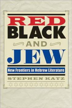 Red, Black, and Jew: New Frontiers in Hebrew Literature - Book  of the Jewish History, Life, and Culture