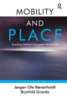 Hardcover Mobility and Place: Enacting Northern European Peripheries Book