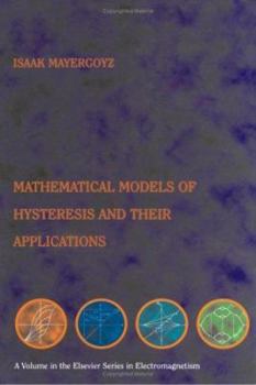 Hardcover Mathematical Models of Hysteresis and Their Applications: Second Edition Book