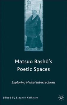 Hardcover Matsuo Bash?'s Poetic Spaces: Exploring Haikai Intersections Book